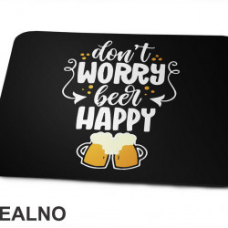 Don't Worry Beer Happy - Handle - Humor - Podloga za miš Don't Worry Beer Happy - Handle - Humor - Podloga za miš