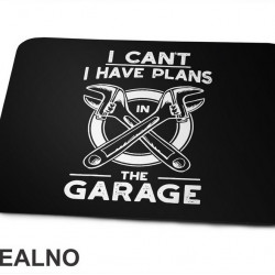 I Can't. I Have Plans In The Garage - Monkey Wrench - Radionica - Majstor - Podloga za miš