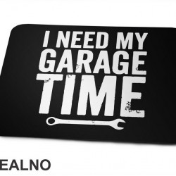 I Need My Garage Time - Clear - Radionica - Majstor - Podloga za miš I Need My Garage Time - Clear - Radionica - Majstor - Podloga za miš