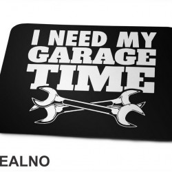 I Need My Garage Time - Radionica - Majstor - Podloga za miš I Need My Garage Time - Radionica - Majstor - Podloga za miš