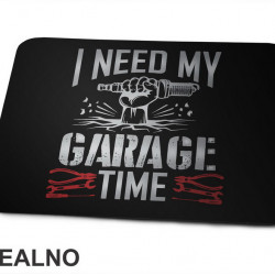 I Need My Garage Time - Red And Grey - Radionica - Majstor - Podloga za miš I Need My Garage Time - Red And Grey - Radionica - Majstor - Podloga za miš