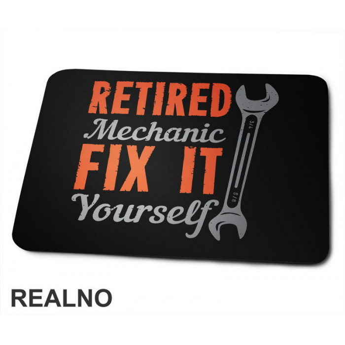 Retired Mechanic - Fix It Yourself - Radionica - Majstor - Podloga za miš