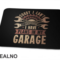 Sorry I can't. I Have Plans In My Garage - Red - Radionica - Majstor - Podloga za miš Sorry I can't. I Have Plans In My Garage - Red - Radionica - Majstor - Podloga za miš