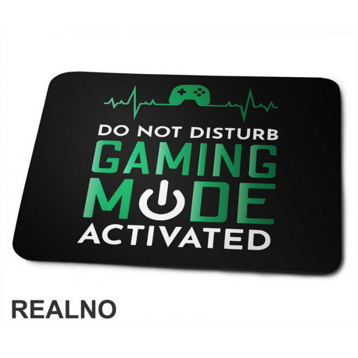 Do Not Disturb. Gaming Mode Activated - Geek - Podloga za miš