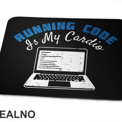 Running Code is My Cardio - Geek - Podloga za miš