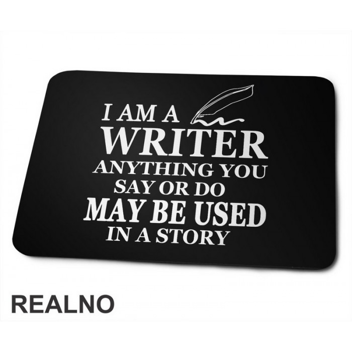I am a Writer. Anything You Say Or Do May Be Used In a Story - Line - Books - Čitanje - Podloga za miš