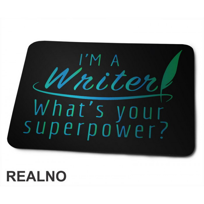 I'm A Writer. What's Your Superpower? - Blue And Green - Books - Čitanje - Podloga za miš