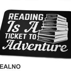 Reading Is A Ticked To Adventure - Books - Čitanje - Podloga za miš