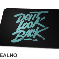 Don't Look Back - Motivation - Quotes - Podloga za miš