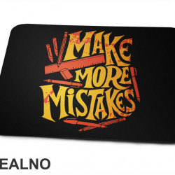 Make More mistakes - Motivation - Quotes - Podloga za miš