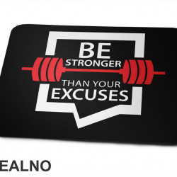 Be Stronger Than Your Excuses - Trening - Podloga za miš Be Stronger Than Your Excuses - Trening - Podloga za miš