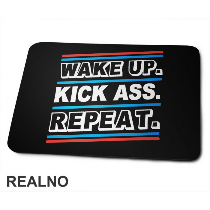 Wake up. Kick Ass. Repeat. Colors - Motivation - Quotes - Podloga za miš