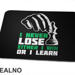 I Never Lose. Either I Win Or I Learn - Chess - Motivation - Quotes - Podloga za miš