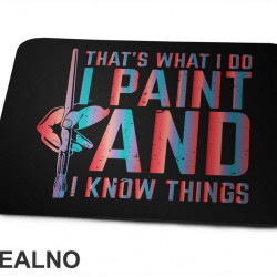 That's What I Do I Paint and I Know Things - Art - Podloga za miš