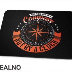 Live Your Life By A Compass, Not By A Clock - Planinarenje - Kampovanje - Priroda - Nature - Podloga za miš