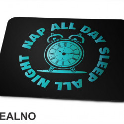 Sleep All Night, Nap All Day - Humor  - Podloga za miš