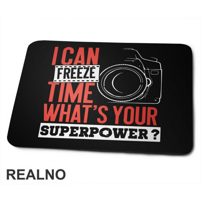 I Can Freeze Time. What's Your Superpower? - Red Outlines - Photography - Podloga za miš