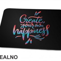 Create Your Own Happines - Colors - Motivation - Quotes - Podloga za miš