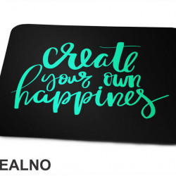 Create Your Own Happines - Green - Motivation - Quotes - Podloga za miš