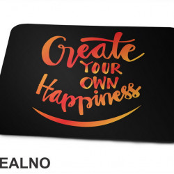 Create Yout Own Happines - Orange and Yellow - Motivation - Quotes - Podloga za miš