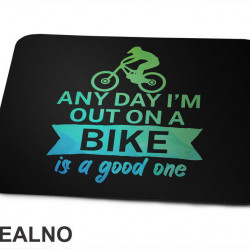 Any Day Is A Good One - Biciklovi - Bike - Podloga za miš