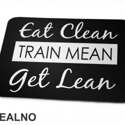 Eat Clean, Train Mean, Get Lean - Trening - Podloga za miš Eat Clean, Train Mean, Get Lean - Trening - Podloga za miš
