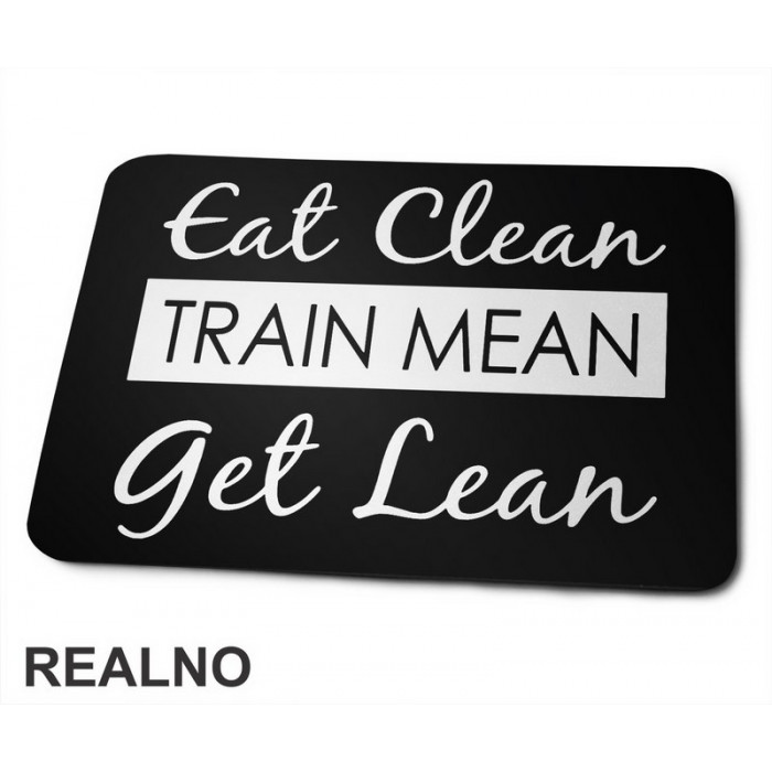 Eat Clean, Train Mean, Get Lean - Trening - Podloga za miš