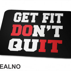 Get Fit, Don't Quit - Trening - Podloga za miš Get Fit, Don't Quit - Trening - Podloga za miš