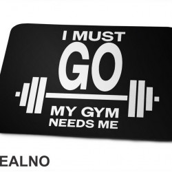 I Must Go, My Gym Needs Me - Trening - Podloga za miš I Must Go, My Gym Needs Me - Trening - Podloga za miš