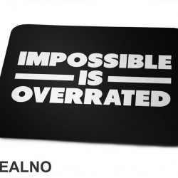 Impossible Is Overrated - Trening - Podloga za miš Impossible Is Overrated - Trening - Podloga za miš