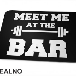 Meet Me At The Bar - Trening - Podloga za miš Meet Me At The Bar - Trening - Podloga za miš