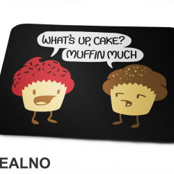 What's Up Cake Muffin Much - Humor - Podloga za miš