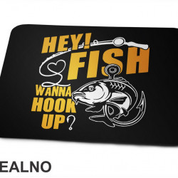 Hey Fish Wanna Hook Up Yellow Text - Pecanje - Fishnig - Podloga za miš