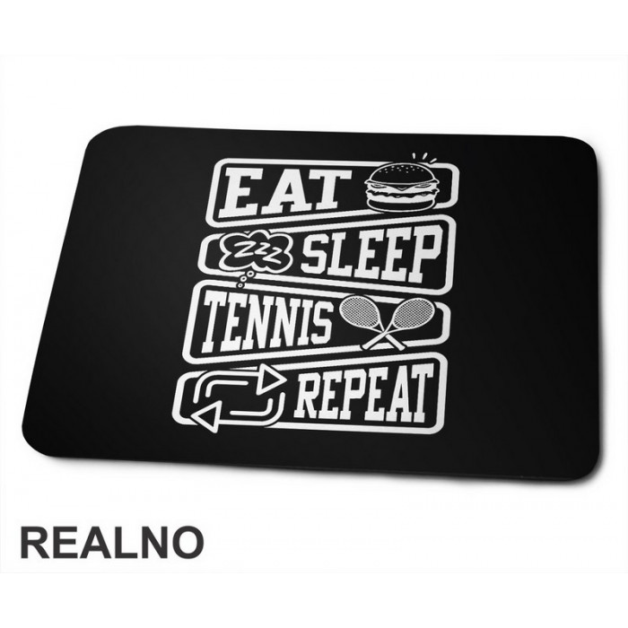 Eat, Sleep, Tennis, Repeat - Symbols - Sport - Podloga za miš