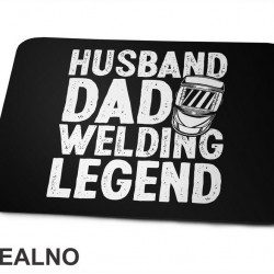 Husband, Dad, Welding Legend - Radionica - Majstor - Podloga za miš