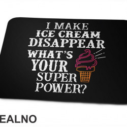 I Make Ice Cream Disappear. What's Your Superpower? - Hrana - Food - Podloga za miš