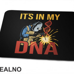 It's In My DNA - Welding - Radionica - Majstor - Podloga za miš It's In My DNA - Welding - Radionica - Majstor - Podloga za miš