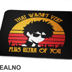 That Wasn't Very Plus Ultra Of You - My Hero Academia - Podloga za miš