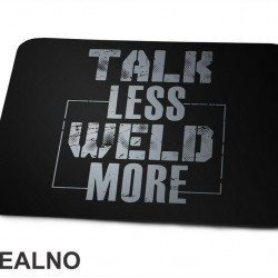 Talk Less, Weld More - Grey - Radionica - Majstor - Podloga za miš Talk Less, Weld More - Grey - Radionica - Majstor - Podloga za miš