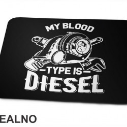 My Blood Type Is Diesel - Motor - Radionica - Majstor - Podloga za miš My Blood Type Is Diesel - Motor - Radionica - Majstor - Podloga za miš