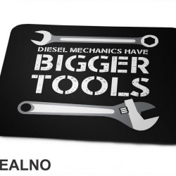 Diesel Mechanics Have Bigger Tools - Radionica - Majstor - Podloga za miš
