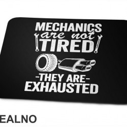 Mechanic Are Not Tired, They Are Exhausted - Radionica - Majstor - Podloga za miš Mechanic Are Not Tired, They Are Exhausted - Radionica - Majstor - Podloga za miš
