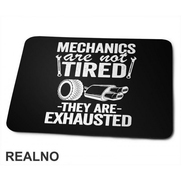Mechanic Are Not Tired, They Are Exhausted - Radionica - Majstor - Podloga za miš