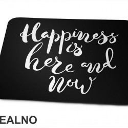 Happiness Is Here And Now - Quotes - Podloga za miš