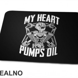 My Heart Pumps Oil - Radionica - Majstor - Podloga za miš My Heart Pumps Oil - Radionica - Majstor - Podloga za miš