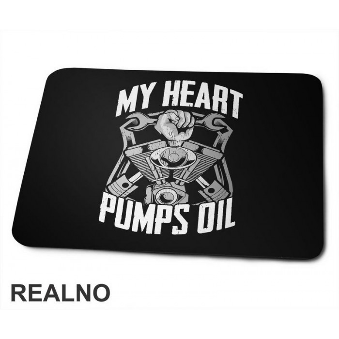 My Heart Pumps Oil - Radionica - Majstor - Podloga za miš