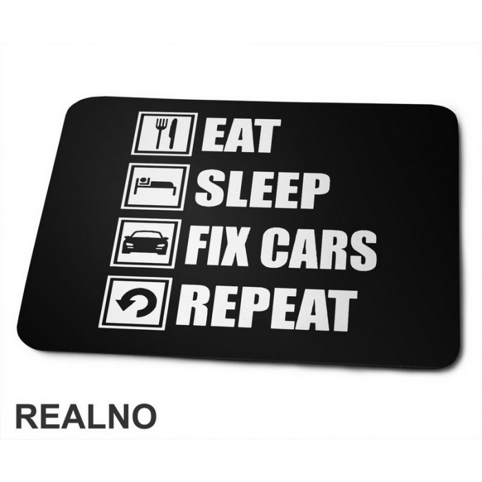 Eat, Sleep, Fix Cars, Repeat - Symbols - Radionica - Majstor - Podloga za miš