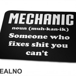 Mechanic - noun (muc-kan-ik) Someone Who Fixes Shit You Can't - Radionica - Majstor - Podloga za miš Mechanic - noun (muc-kan-ik) Someone Who Fixes Shit You Can't - Radionica - Majstor - Podloga za miš