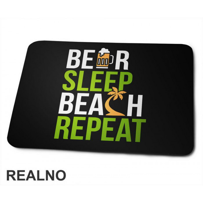 Beer, Sleep, Beach, Repeat - Colors - Humor - Podloga za miš