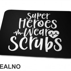 Super Heroes Wear Scrubs - Quotes - Podloga za miš